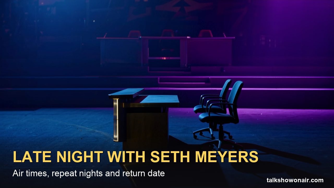 Is Late Night With Seth Meyers New Tonight? 12:35 a.m. ET Air Time and Guests